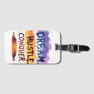 Dream. Hustle. Conquer. – Motivational typography Luggage Tag
