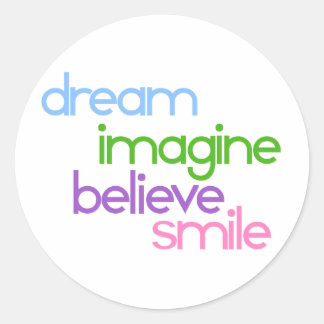 dream imagine believe smile classic round sticker