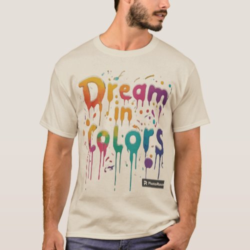 Dream in Colors T_Shirt