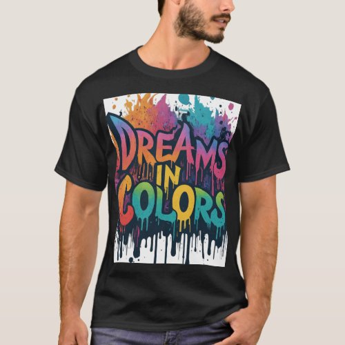 Dream in colours tshirt design 
