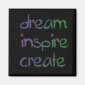 Dream, inspire,create magnet