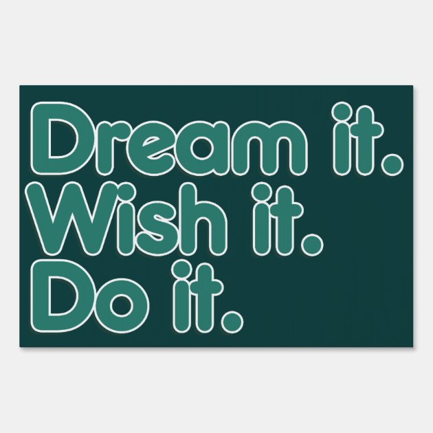 Dream It An Inspiration For Motivation Yard Sign