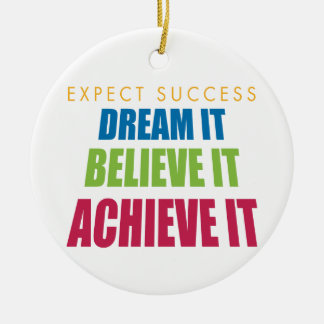 Dream It and Achieve It Ceramic Ornament