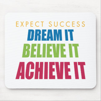 Dream It and Achieve It Mouse Pad
