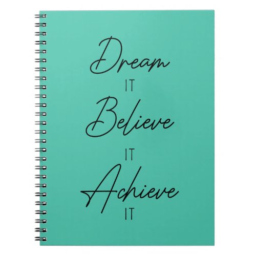 Dream It Believe It Achieve It Inspirational Notebook