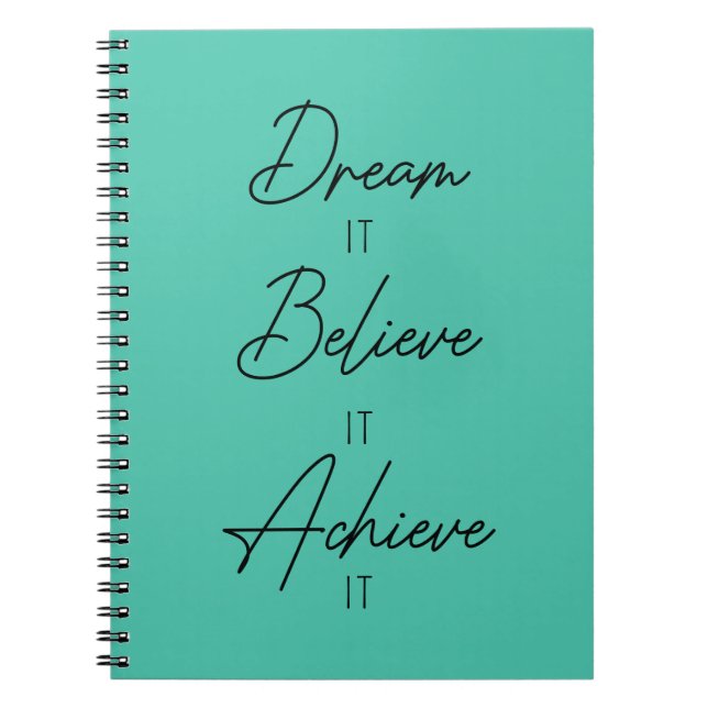 Dream It Believe It Achieve It Inspirational Notebook (Front)