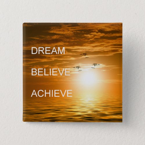 dream it believe it achieve it motivation pinback button