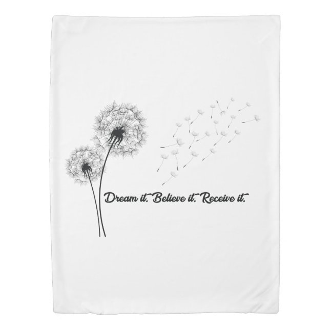 Dream It. Believe It. Receive It. Inspirational Be Duvet Cover (Front)