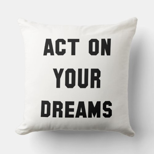 Dream It Believe It Then Go Out There  Achieve It Throw Pillow