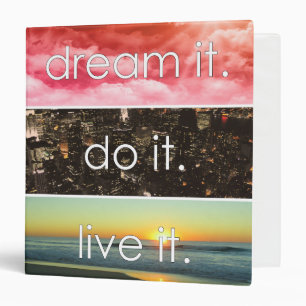 Dream It Do It Live It Motivational Quote 3 Ring Binder