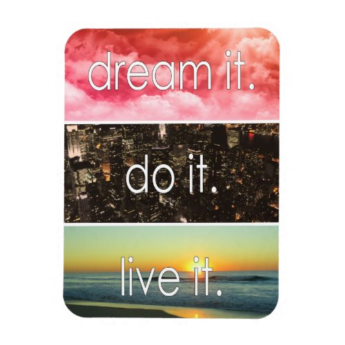 Dream It Do It Live It Motivational Quote Magnet