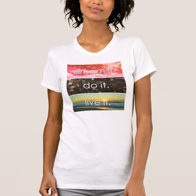 Dream It Do It Live It Motivational Quote T-Shirt (Front)