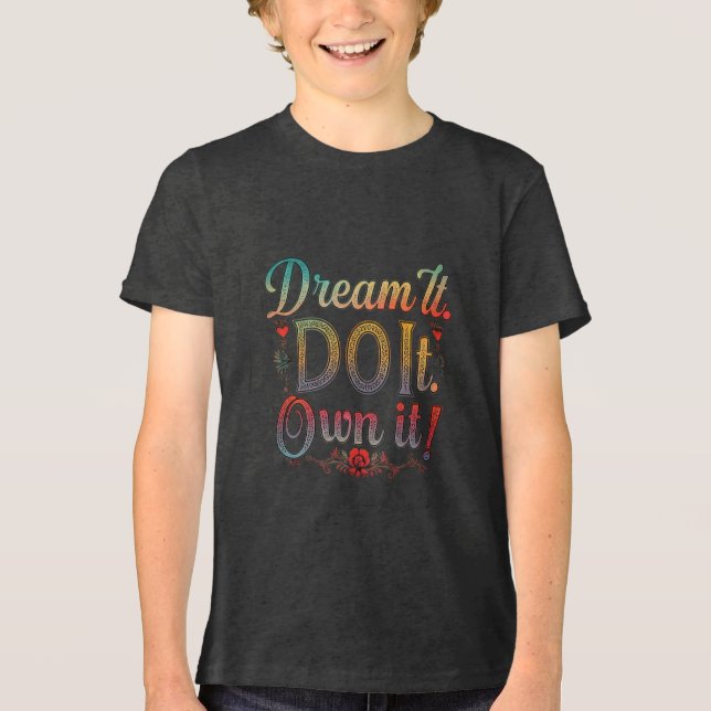 Dream It. Do It. Own It!" Bella+Canvas Youth  Tri-Blend Shirt (Front)