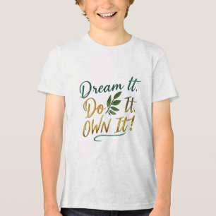 Dream It. Do It. Own It! - Bella+Canvas Youth Tri-Blend Shirt