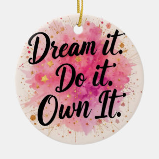 Dream It. Do It. Own It" Ceramic Ornament