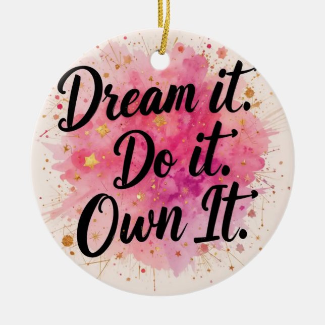 Dream It. Do It. Own It" Ceramic Ornament (Front)