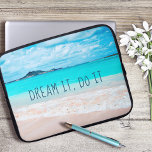 Dream It Do It Quote Hawaii Tropical Sandy Beach Laptop Sleeve<br><div class="desc">“Dream it, do it.” Remind yourself of the fresh salt smell of the ocean air whenever you use this stunning vibrantly-colored photography neoprene laptop sleeve. Exhale and explore the solitude of an empty Hawaiian beach. This laptop sleeve comes in three sizes: 15", 13", and 10”. Makes a great gift for...</div>