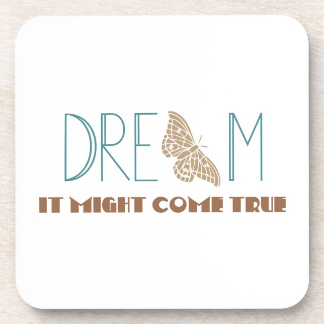 Dream, it might come true drink coaster (Front)