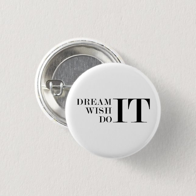 Dream It, Wish It, Do It  Button (Front & Back)