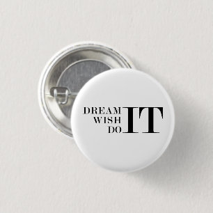 Dream It, Wish It, Do It Button