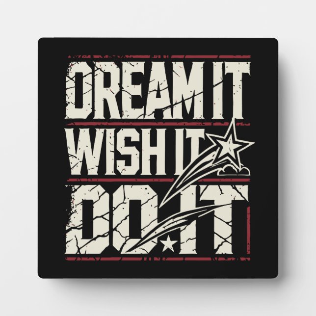 Dream It, WIsh It, Do It - Success Motivational Plaque (Front)