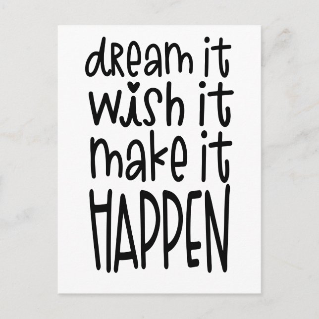 Dream It Wish It Make It Happen Inspiring Quote Postcard (Front)