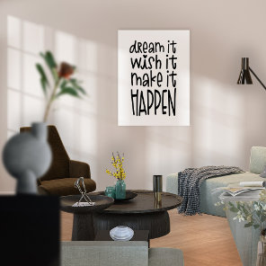 Dream It Wish It Make It Happen Positivity Quote Poster