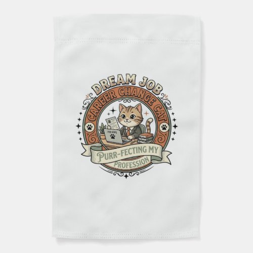 Dream Job Career Change Cat Dream Job Career Chang Garden Flag
