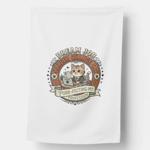 Dream Job Career Change Cat Dream Job Career Chang House Flag
