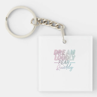Dream Loudly Keychain