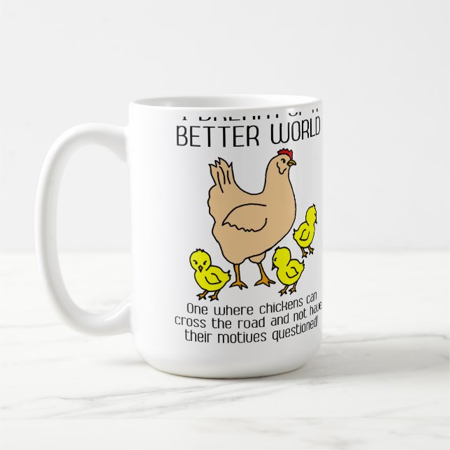 Dream Of A Better World Funny Chicken Mug (Left)