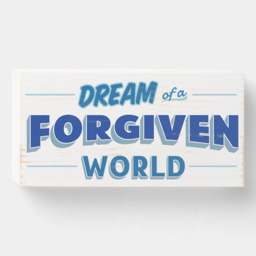 Dream of a Forgiven World ACIM Wooden Box Sign