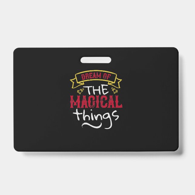 Dream Of The Magical Things Badge (Front)