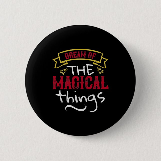 Dream Of The Magical Things Button (Front)