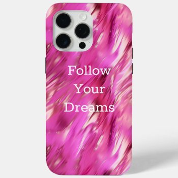 Dream Pink Iphone 15 Pro Max Case by peacefuldreams at Zazzle