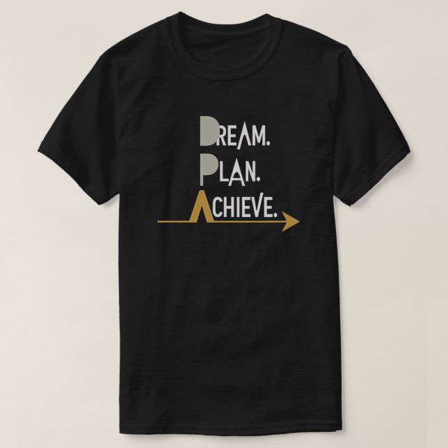 Dream. Plan. Achieve. Motivational T-Shirt (Design Front)