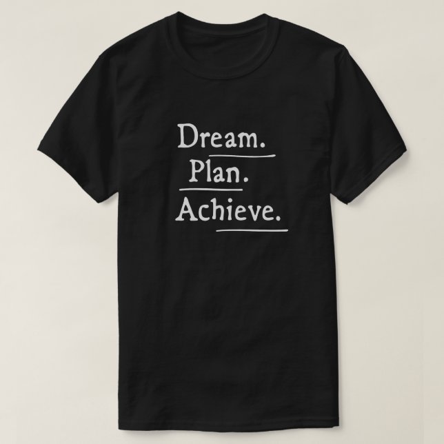 Dream Plan Achieve - Motivational T-Shirt Design (Design Front)