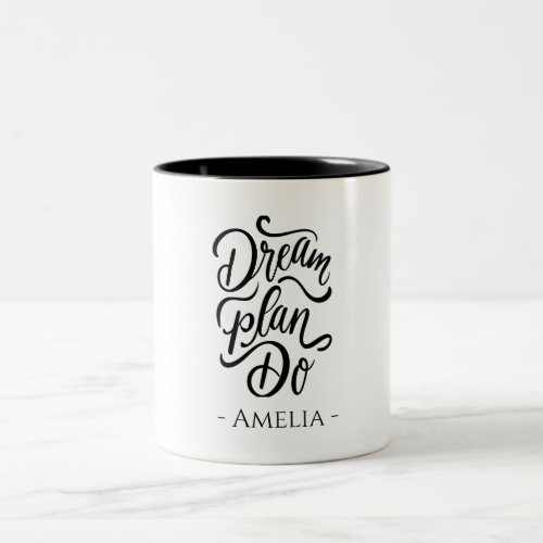 Dream Plan Do  Custom Name Script Two_Tone Coffee Mug