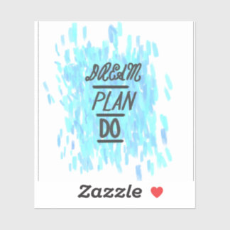 Dream. Plan. Do. Sticker