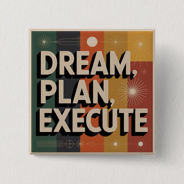 Dream, Plan, Execute Button (Front)
