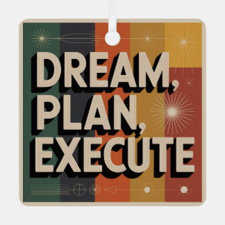 Dream, Plan, Execute Metal Ornament
