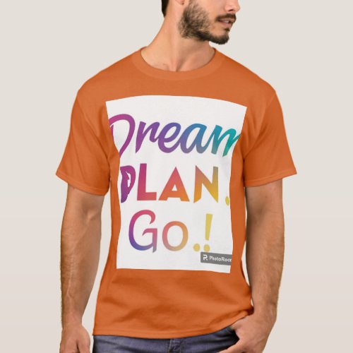 Dream Plan Go t_shirt design 