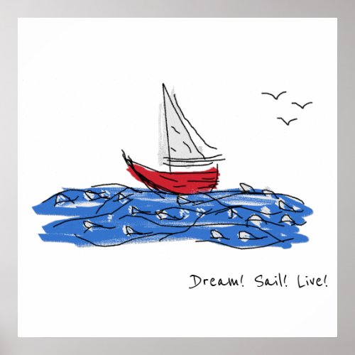 Dream Sail Live Sea Boat Seagulls Sketch Poster