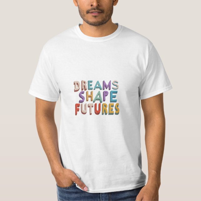 Dream Shape Future Motivational mens t-shirt (Front)