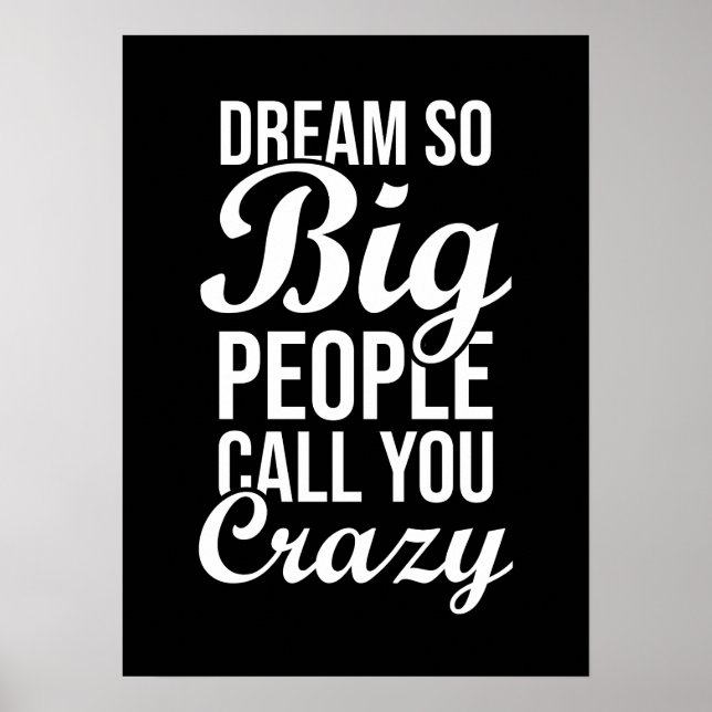 Dream So Big, They Call You Crazy - Success Poster (Front)