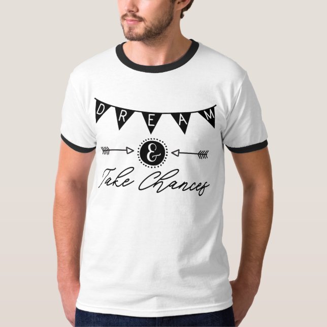 Dream & Take Chances | Motivational Quote Typograp T-Shirt (Front)