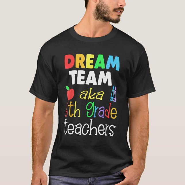 Dream team 5th Grade Quote  Teachers Back to Schoo T-Shirt (Front)