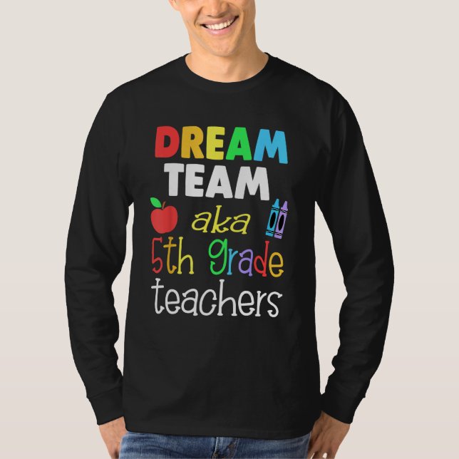 Dream team 5th Grade Quote  Teachers Back to Schoo T-Shirt (Front)