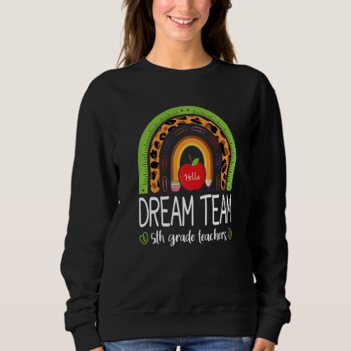 Dream Team 5th Grade Teachers Boho Rainbow Leopard Sweatshirt