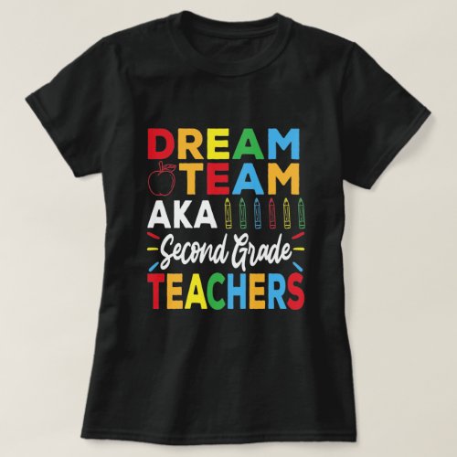 Dream Team Aka 2nd Grade Teachers _ Back to School T_Shirt